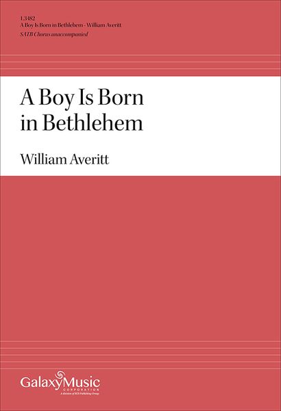 A Boy Is Born In Bethlehem : For SATB Chorus Unaccompanied.