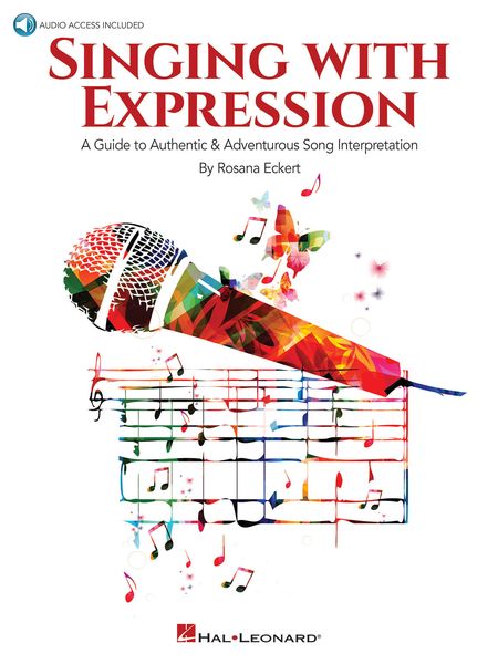 Singing With Expression : A Guide To Authentic and Adventurous Song Interpretation.