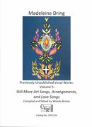 Previously Unpublished Vocal Works, Vol. 5 : Still More Art Songs, Arrangements and Love Songs.