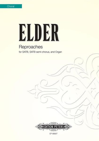 Reproaches : For SATB, SATB Semi-Chorus, and Organ.