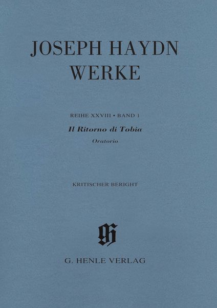 Il Ritorno Di Tobia : Oratorio / Kritischer Bericht Verfasst von Friederike Mühle.