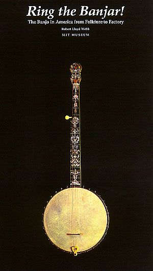 Ring The Banjar! : The Banjo In America From Folklore To Factory.