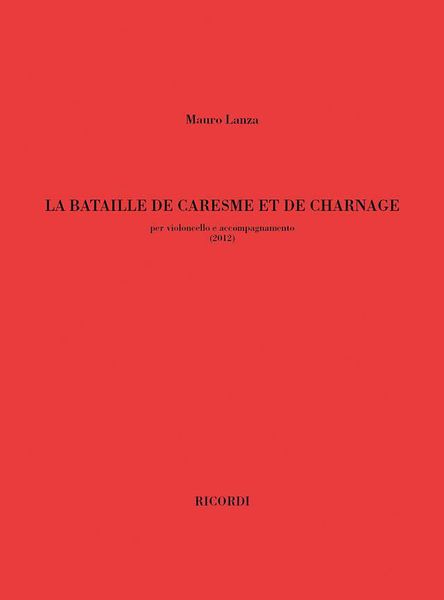 Bataille De Caresme Et De Charnage : For Cello E Accompagnamento (2012).