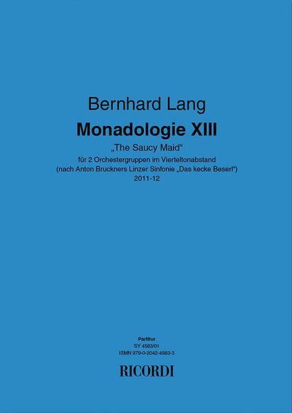Monadologie XIII - The Saucy Maid : Für 2 Orchestergruppen Im Vierteltonabstand (2011-12).