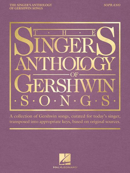 The Singer's Anthology of Gershwin Songs : For Soprano / edited by Richard Walters.