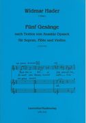 Fünf Gesänge : Für Sopran, Flöte und Violine (1993/95).