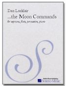 Moon Commands : A Nocturne For Soprano, Flute, Percussion and Piano (1985).