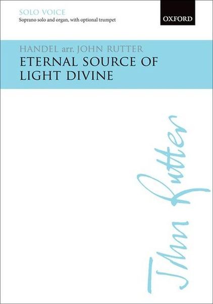 Eternal Source of Light Divine : For Soprano Solo, and Organ, With Optional Trumpet.