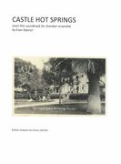 Castle Hot Springs : Short Film Soundtrack For Chamber Ensemble.