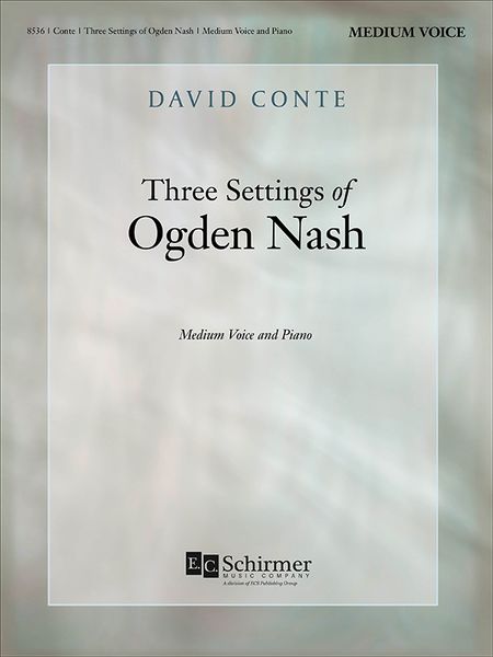 Three Settings of Ogden Nash : For Medium Voice and Piano.