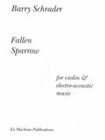 Fallen Sparrow : For Violin and Electronic Music (2005) [Download].