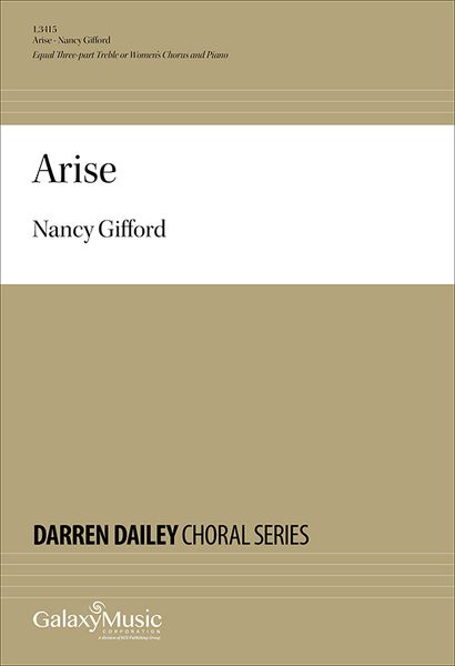 Arise : For Equal Three-Part Treble Or Women's Chorus and Piano.