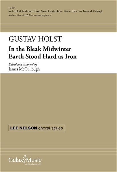 In The Bleak Midwinter Earth Stood Hard As Iron : For Baritone Solo, SATB / arr. James McCullough.