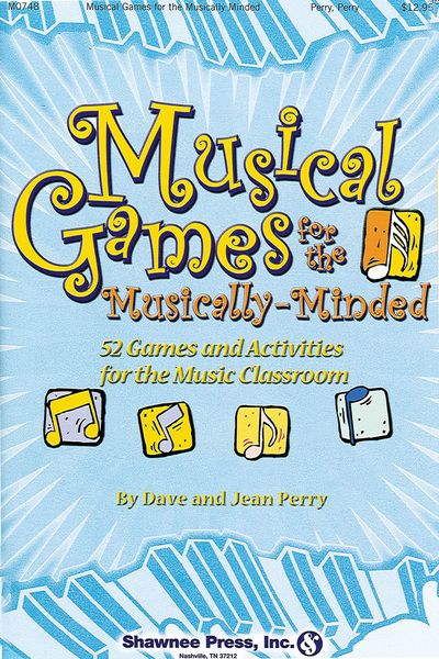Musical Games For The Musically-Minded : Over 52 Games and Activities For The Music Classroom.