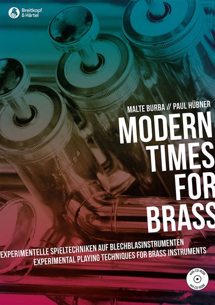 Modern Times For Brass : Experimental Playing Techniques For Brass Instruments.