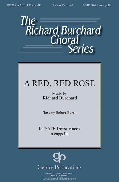 A Red, Red Rose : For SATB Divisi A Cappella / Text by Robert Burns.