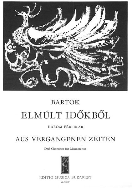 Aus Vergangenen Zeiten : 3 Chorlieder (TBarB) [Hungarian/German].