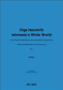 Ishmaela's White World : For Soprano, Small Ensemble, Sampler and Microphone (2011).