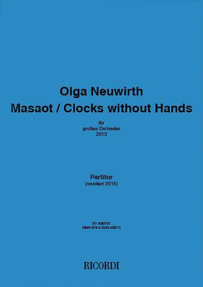 Masaot/Clocks Without Hands : Für Grosses Orchester (2013, Rev. 2015).