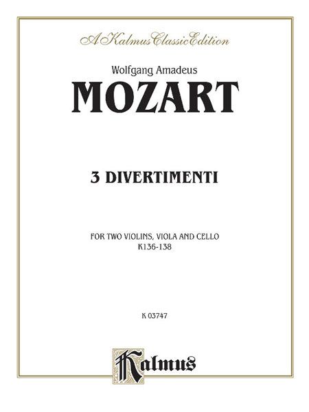 Divertimenti, K. 136, 137, 138 : For String Quartet.