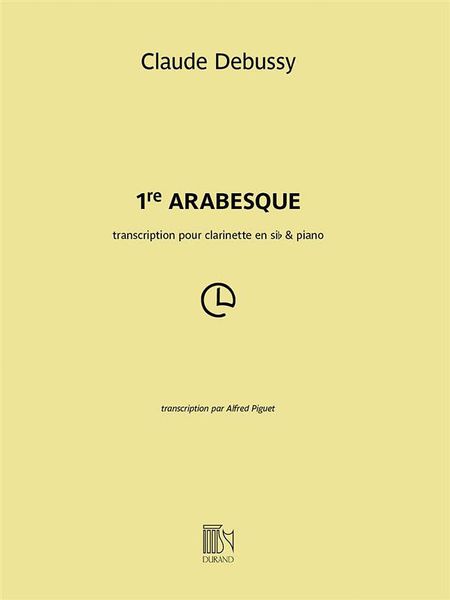 Arabesque No. 1 : For Clarinet and Piano / Transcription by Alfred Piguet.