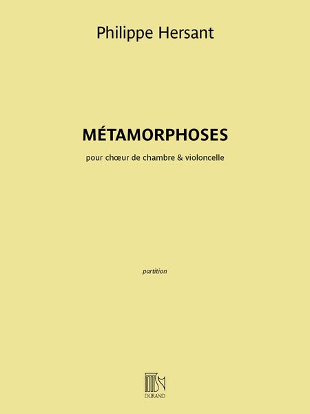 Métamorphoses : Pour Choeur De Chambre et Violoncelle (2013).