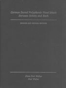 German Sacred Polyphonic Vocal Music Between Schutz and Bach : Sources and Critical Editions.