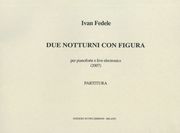 Due Notturni Con Figura : Per Pianoforte E Live Electronics (2007).