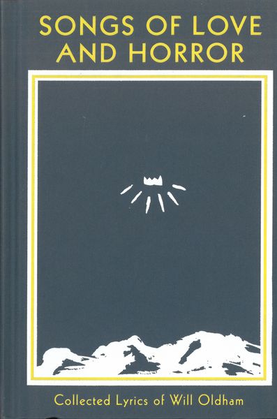 Songs of Love and Horror : Collected Lyrics of Will Oldham.