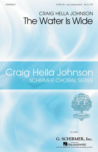 The Water Is Wide : For SATB Divisi With Piano and Cello / arr. Craig Hella Johnson.