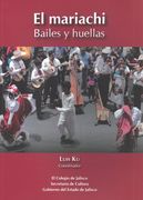 El Mariachi : Bailes Y Huellas / edited by Luis Ku.