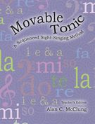 Movable Tonic : A Sequenced Sight-Singing Method - Teacher's Edition.