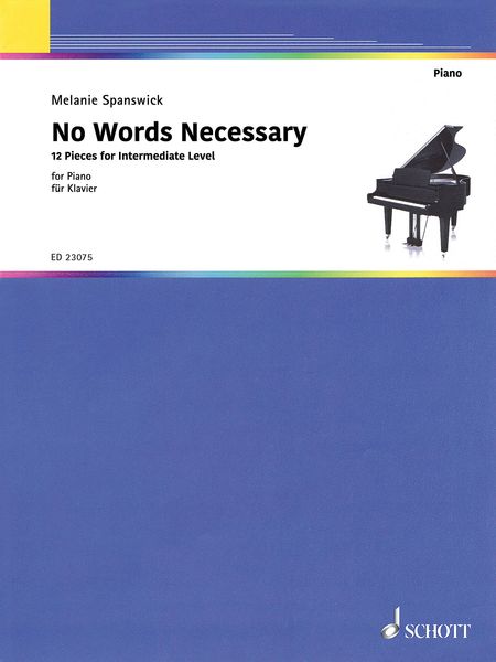 No Words Necessary - 12 Pieces For Intermediate Level : For Piano.