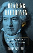 Hearing Beethoven : A Story of Musical Loss and Discovery.