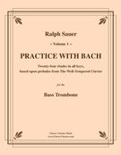 Practice With Bach, Vol. 1 - 24 Études In All Keys : For Bass Trombone.