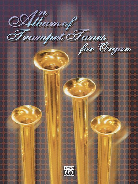 Album Of Trumpet Tunes : For Organ.