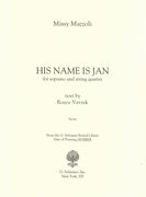 His Name Is Jan : For Soprano and String Quartet.