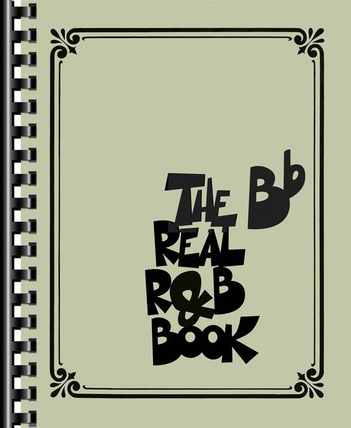 The Real R&B Book : For B-Flat Instruments.