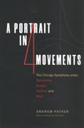 Portrait In Four Movements : The Chicago Symphony Under Barenboim, Boulez, Haitink and Muti.