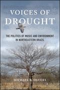 Voices of Drought : The Politics of Music and Environment In Northeastern Brazil.