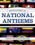 Encyclopedia of National Anthems - Second Edition / compiled and edited by Xing Hang.