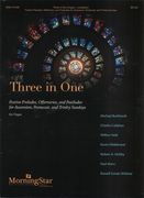 Three In One : Festive Preludes, Offertories, and Postludes For Organ.