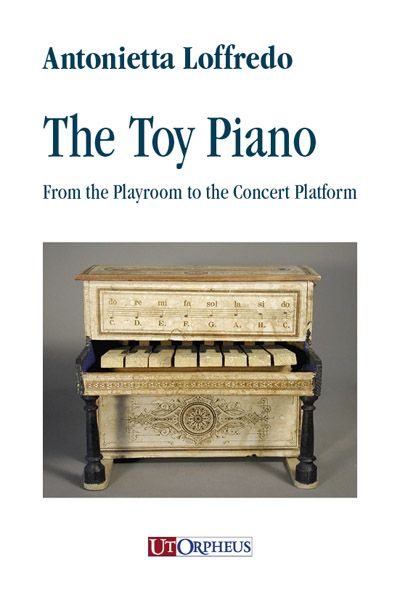 The Toy Piano : From The Playroom To The Concert Platform.