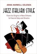 Jazz Italian Style : From Its Origins In New Orleans To Fascist Italy and Sinatra.