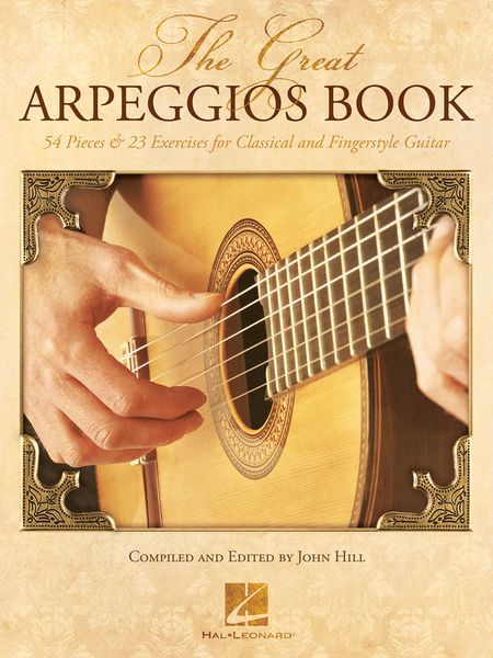 Great Arpeggios Book : 54 Pieces and 23 Exercises For Classical and Fingerstyle Guitar.