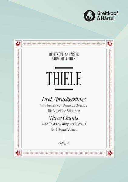 Drei Spruchgesänge = Three Chants, With Texts by Angelus Silesius : For 3 Equal Voices.