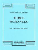 Three Romances : For Alto Saxophone & Piano / arranged by Ralph Martino.