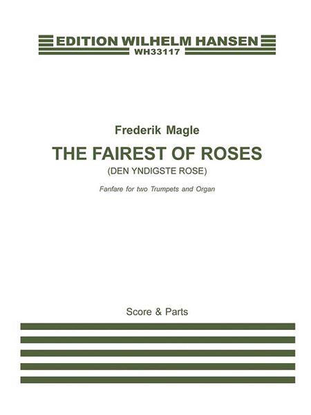 The Fairest of Roses (Den Yndigste Rose) : Fanfare For 2 Trumpets and Organ (2017).