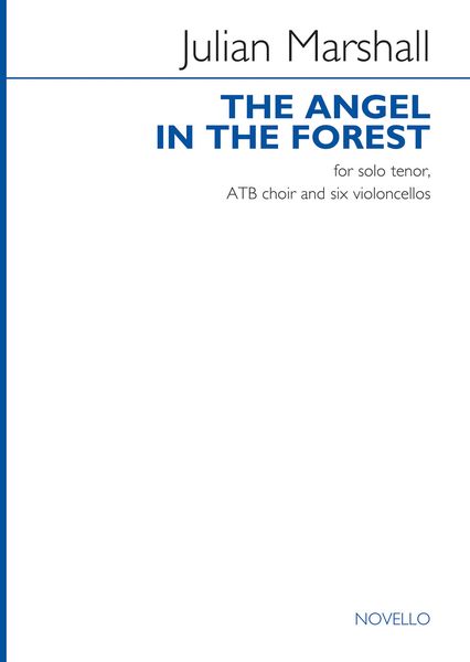 The Angel In The Forest : For Solo Tenor, ATB Choir and Six Violoncellos.