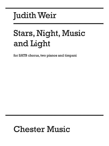Stars, Night, Music and Light : For SATB Chorus, Two Pianos and Timpani / arr. David Wordsworth.